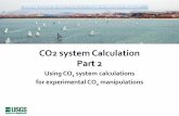 CO2 system Calculation Part 2 · 2018-07-12 · CO2 system Calculation Part 2 Using CO 2 system calculations for experimental CO 2 manipulations Latin-American Short Course in Ocean