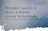 Propulsion: Launch, In-Space & Related Ground Technologies · Propulsion: Launch, In-Space & Related Ground Technologies RONALD J. LITCHFORD, PHD, PE, PRINCIPAL TECHNOLOGIST FOR PROPULSION