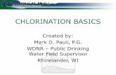 CHLORINATION BASICSCHLORINATION BASICS Created by: Mark D. Pauli, P.G. WDNR –Public Drinking Water Field Supervisor Rhinelander, WI