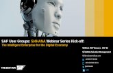 SAP User Groups: S/4HANA Webinar Series Kick-off · SAP User Groups: S/4HANA Webinar Series Kick-off: The Intelligent Enterprise for the Digital Economy William ‘Bill’ Bowers,