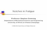 Notches in Fatigue - Illinoisfcp.mechse.illinois.edu/files/2014/07/1-Notches.pdf · Notches in Fatigue Professor Stephen Downing Department of Mechanical Science and Engineering University