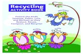 Follow the birds Jasmine, Pablo, Lola, and Michael as they ......Compost, and Recycle! Recycling ACTIVITY BOOK. ... Smart Shoppers Circle one of each item from below, ... Recycling