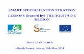 SMART SPECIALISATION STRATEGY LESSONS (learned by) THE ... · SMART SPECIALISATION STRATEGY LESSONS (learned by) THE AQUITAINE REGION Hervé LE GUYADER eHealth Forum, Athens, 12th