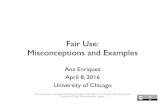 Fair Use- Misconceptions and Examples · – Sony, Harper & Row, Campbell • Analogous fact patterns – Authors Guild v. HathiTrust, Cambridge Univ. Press • Local precedent –