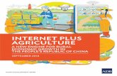 INTERNET PLUS AGRICULTURE...The Internet Plus rural economy has become an important force of the PRC’s Internet Plus economy blueprint. First, the application of internet technology
