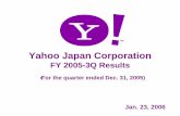 Yahoo Japan Corporation - z-holdings.co.jp · 3 FY2005 3Q Highlights （1） Yahoo Japan Corporation and its consolidated subsidiaries and affiliates (the “Group”) continued to
