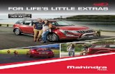 FOR LIFE’S LITTLE EXTRAS · Phone: (07) 3213 1211 Fax: (07) 3213 1215 Email: info@mahindra.com.au All features and colours mentioned are not available on all models. • Accessories