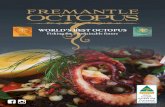 WORLD’S BEST OCTOPUS · ABOUT FREMANTLE OCTOPUS Considered to be the best octopus in the world, Fremantle Octopus was founded in 2000 and specialises in octopus fishing and the