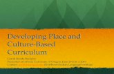 Developing Place and Culture-Based Curriculum · culture-based curriculum is a means of incorporating local communities into school curriculum. Indigenous people risk the loss of