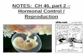 NOTES: CH 46, part 2 Hormonal Control / Reproduction - CH 46 part 2...reproductive organs-sperm production *secondary sex characteristics:-deepening of voice-distribution of facial