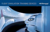 FLIGHT SIMULATION TRAINING DEVICES · environment, including aircraft specific cockpit switches, primary flight controls, throttle quadrant and flight crew seats. The FSTD features