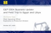 E&P 2004 Business Update and Field Trip to Egypt and Libya · E&P 2004 Business Update and Field Trip to Egypt and Libya October 26th, 2004 Stefano Cao Chief Operating Officer Exploration