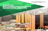 BANCO PICHINCHA FIGHTS BANKING FRAUD · 2015-11-27 · “Banco Pichincha is the first bank in Ecuador to make a high profile, public commitment to invest in advanced fraud prevention