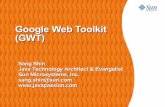 Google Web Toolkit (GWT) - Javeriana Calicic.puj.edu.co/wiki/lib/exe/fetch.php?media=materias:gwt.pdf · Google Web Toolkit (GWT) Sang Shin Java Technology Architect & Evangelist