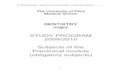 STUDY PROGRAM 2009/2010 Subjects of the Preclinical module ...aok.pte.hu/docs/th/file/course_eng_dent_preclin_0910.pdf · STUDY PROGRAM 2009/2010 Subjects of the Preclinical module