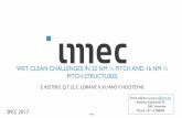 Wet clean challenges in 22 nm ½ pitch and 16 nm ½ pitch ... · Advanced OSG LK (lower k-value and higher porosity), including the LK damaged layer Prevention of pattern collapse