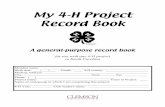 My 4-H Project Record Book - A General Purpose Record Book · This is your annual 4-H Record Book. It can be used with any 4-H project. An additional page (page 15) is for 4-H animal