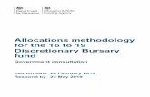 Allocations methodology for the 16 to 19 …...bursary fund allocations methodology The 16 to 19 Bursary Fund provides for two types of 16 to 19 bursaries: bursaries for defined vulnerable