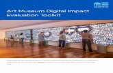 Art Museum Digital Impact Evaluation Toolkit · Art Museum Digital Impact Evaluation Toolkit Developed by the Cleveland Museum of Art’s Office of Research & Evaluation in collaboration
