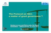 The Protocol on SEA: a matter of good governance€¦ · The Protocol on SEA: a matter of good governance ? Seminar on Law and Policy underthe Espoo Convention –UNECE Geneva, 21