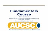 Fundamentals Course - AUCSC of Corrosion_2018.pdf · Basic Corrosion Fundamental introduction and theory behind the corrosion process Presented By: Heather Groll. CORROSION THE DETERIORATION