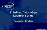 ThinPrep Non-Gyn Lecture Series - Cytology stuffcytologystuff.com/pdfs/RespiratoryWorkshop.pdfand is not accessible through sputum or bronchial brushing/washing • An endobronchial