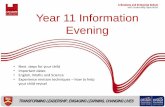 Year 11 Information Evening · 2015-11-06 · Level 3 courses on offer •To study level 3 courses (A level or BTEC level 3, which is equivalent to A level) you need 5 GCSEs at grade