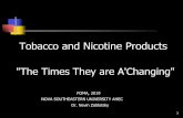 Tobacco and Nicotine Products The Times They are A'Changing · nicotine replacement therapies. Both groups also participated in at least four weekly counseling sessions They noted