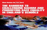 THE BARRIERS TO CHALLENGING RACISM AND PROMOTING RACE ... · THE BARRIERS TO CHALLENGING RACISM AND PROMOTING RACE EQUALITY IN ENGLAND’S SCHOOLS 1 ... (Gaine, 2005). This study