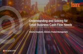 Understanding and Solving for Small Business Cash Flow Needs · for the business when cash inflows don’t match necessary outflows. As businesses grow, ... Checks are still the preferred