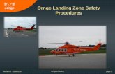 Ornge Landing Zone Safety Procedures · •Personnel should take cover inside or behind vehicles while a helicopter is arriving or departing •Vehicle doors, windows and access compartments