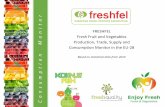 FRESHFEL Fresh Fruit and Vegetables Production, Trade ... · Fresh Fruit and Vegetables Production, Trade, Supply and ... processing factors, the Consumption Monitor was adjusted