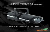 HYPERION seriesseries - Spotlight · HYPERION PROFILE 300W PURE WHITE High intensity Zoom Profile Spot for professional applications in theatres and studios - Colour temperatures