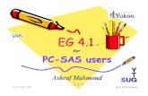 2009 EG 4.1 for PC SAS Users Group... · 2016-03-11 · Thursday -May 7 th, 2009 4 EG 4.1 for PC-SAS Users I C T What EG 4.1 is? GUI interface on top of SAS 9 engine. Same as Windows