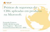 CBK na Microsoft · 2007-10-01 · Fator Saber –Kerberos (SSO), armazenamento seguro, política Fator Ter –Smart Cards, tokens, OPT Fator Ser –Biometria MAC –Modelo Biba (Controle