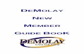 GENERAL TIPS FOR A MEMBERcsdemolay.weebly.com/uploads/1/5/7/1/1571578/... · CO DEMOLAY NEW MEMBER GUIDE WELCOME Welcome to the Order of DeMolay. You have joined the greatest ...