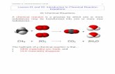 Lesson 01 and 02: Introduction to Chemical Reaction ... · Lesson 01 and 02: Introduction to Chemical Reaction Equations 01 Chemical Reactions A chemical reaction is a process by