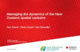 Managing the dynamics of the New Zealand spatial cadastre · Managing the dynamics of the New Zealand spatial cadastre Don Grant1, Chris Crook2, Nic Donnelly2 1 RMIT University 2
