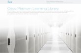 Cisco Platinum Learning Library Solution Overview · 2018-07-31 · Cisco Technology and Product Training The . Cisco® Platinum Learning Library includes new product introduction