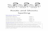 Roots and Shoots Spelling - HIGHLAND LITERACY · Each week the pupils are given one spelling word. This will be a multi base word. They will also have a list of Latin and Greek roots.