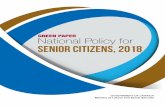 GREEN PAPER National Policy for SENIOR CITIZENS, 2018 · 2018-05-09 · 6 GREEN PAPER –National Policy for Senior Citizens Executive Summary Preamble T his National Policy for Senior