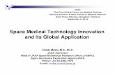 Space Medical Technology Innovation and its Global Application · Space Medical Technology Innovation and its Global Application Chiaki Mukai, M.D., Ph.D JAXA Astronaut Head of JAXA