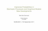 Imprecise Probabilities in Stochastic Processes and ...gdcooma/presentations/stochastic.pdf · Imprecise Probabilities in Stochastic Processes and Graphical Models: New Developments