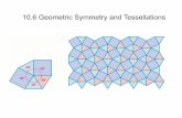 10.6 Geometric Symmetry and Tessellationsmath.utoledo.edu/~dgajews/1180_old/10-6 Symmetry.pdf · 2010-10-26 · 10.6 Geometric Symmetry and Tessellations. Recall: Two polygons were