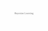 Bayesian Learning - University of Washington · 2008-12-31 · Bayesian network learning Combine prior knowledge with observed data Require prior probabilities Useful conceptual framework: