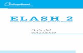 Guía ELASH 2...ELASH se desarrolla en la Oficina de Puerto Rico y América Latina del College Board. Las pruebas se preparan por un grupo de especialistas en la enseñanza del inglés