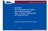 EASO Practical Guide: Qualification for international protection · 2018-05-07 · EASO PRACTICAL GUIDE: QUALIFICATION FOR INTERNATIONAL PROTECTION In additionto providing structured