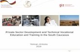 Private Sector Development and Technical Vocational ... · Page 1 Private Sector Development and Technical Vocational Education and Training in the South Caucasus Yerevan, Armenia