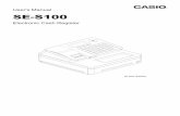 User's Manual SE-S100 - Support | Home | CASIO · 2015-05-08 · User's Manual SE-S100 Electronic Cash Register (S size drawer) 2 Introduction Thank you very much for purchasing this