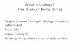 What is biology? The study of living thingsceq.uobasrah.edu.iq/images/thu/pow2.pdf · What is biology? The study of living things Origins of word “biology” Biology (Greek or Latin